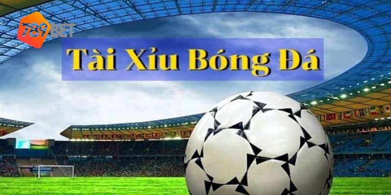 tài xỉu trong bóng đá