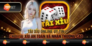 Tài xỉu online uy tín – Chơi tài xỉu an toàn và nhận thưởng cao